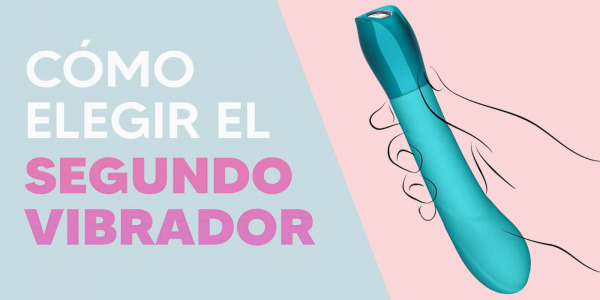 Cómo elegir un Segundo Vibrador